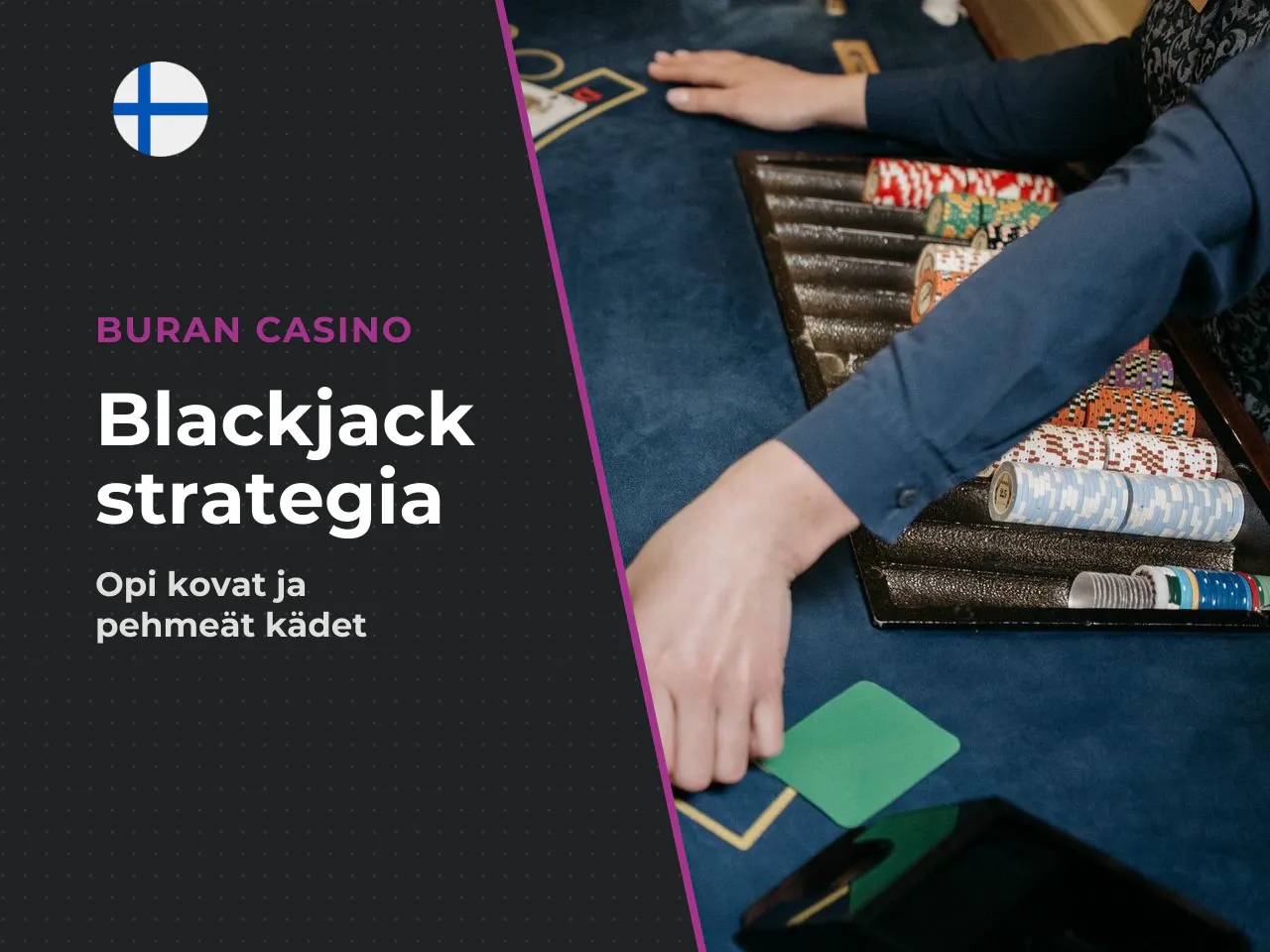 Kovat ja pehmeät kädet perusstrategiassa. Oikean